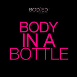Body In A Bottle - Bodied By Vira